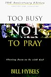 Too Busy Not to Pray: Slowing Down to Be With God : Including Questions for Reflection and Discussion