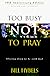 Too Busy Not to Pray: Slowing Down to Be With God : Including Questions for Reflection and Discussion