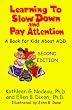 Learning to Slow Down and Pay Attention: A Book for Kids About Add