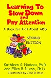Learning to Slow Down and Pay Attention: A Book for Kids About Add Learning to Slow Down and Pay Attention: A Book for Kids About Add