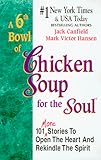 The Best of 6th a Bowl of Chicken Soup for the Soul: More Stories to Open the Heart and Rekindle the Spirit (Chicken Soup Series)