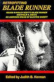Retrofitting Blade Runner: Issues in Ridley Scott's Blade Runner and Phillip K. Dick's Do Androids Dream of Electric Sheep?