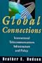 Global Connections: International Telecommunications Infrastructure and Policy
