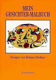 Mein Gesichter- Malbuch - Ein neuer Weg zur Selbstreflexion - Helmar Die&szlig;ner