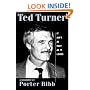 Ted Turner: It Ain't As Easy as It Looks: A Biography
