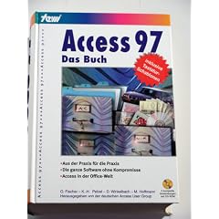 Access 97. Das Buch. Aus der Praxis f�r die Praxis. Die ganze Software ohne Kompromisse. Access in der Office Welt.