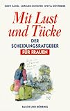 Produkt-Bild: Mit Lust und T&uuml;cke. Der v&ouml;llig andere Scheidungsratgeber f&uuml;r Frauen
