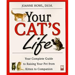 Your Cat's Life: Your Complete Guide to Raising Your Pet From Kitten to Companion