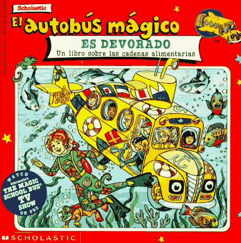 El Autobus Magico Es Devorado: Un Libro Sobre Las Cadenas Alimentarias (El Autobus Magico / the Magic School Bus) (Spanish Edition)