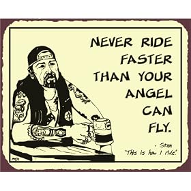 Biker Stan - Never Ride Faster Sign, Size 15" w� X� 12" h