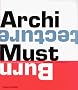 Architecture Must Burn: Manifestos for the Future of Architecture
