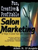 Fun, Creative & Profitable Salon Marketing: 67 Ways to Grow for Salon Business