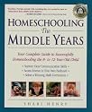 Homeschooling: The Middle Years: Your Complete Guide to Successfully Homeschooling the 8- to 12-Year-Old Child (Prima Home Learning Library)