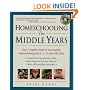 Homeschooling: The Middle Years: Your Complete Guide to Successfully Homeschooling the 8- to 12-Year-Old Child (Prima Home Learning Library)