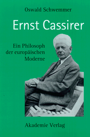 Ernst Cassirer: Ein Philosoph der Europäischen Moderne