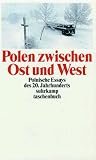 Produkt-Bild: Polen zwischen Ost und West: Polnische Essays des 20. Jahrhunderts. Eine Anthologie (suhrkamp taschenbuch)