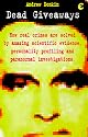 Dead Giveaways: How Real Life Crimes Are Solved by Amazing Scientific Evidence, Personality Profiling and Paranormal Investigations