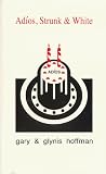 Adios, Strunk and White: A Handbook for the New Academic Essay, Third Edition
