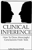 Clinical Inference: How to Draw Meaningful Conclusions from Psychological Tests
