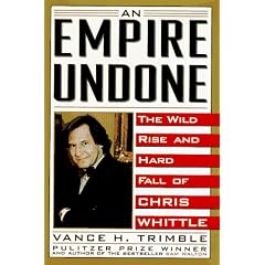 An Empire Undone: The Wild Rise and Hard Fall of Chris Whittle
