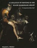 A Catalogue of Paintings in the Folger Shakespeare Library: As Imagination Bodies Forth