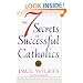 The Seven Secrets of Successful Catholics