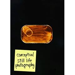 Conceptual Still-Life Photography 12 (Conceptual Still Life Photography)