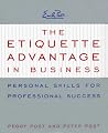 The Etiquette Advantage in Business: Personal Skills for Professional Success