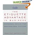The Etiquette Advantage in Business: Personal Skills for Professional Success