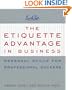 The Etiquette Advantage in Business: Personal Skills for Professional Success