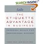 The Etiquette Advantage in Business: Personal Skills for Professional Success