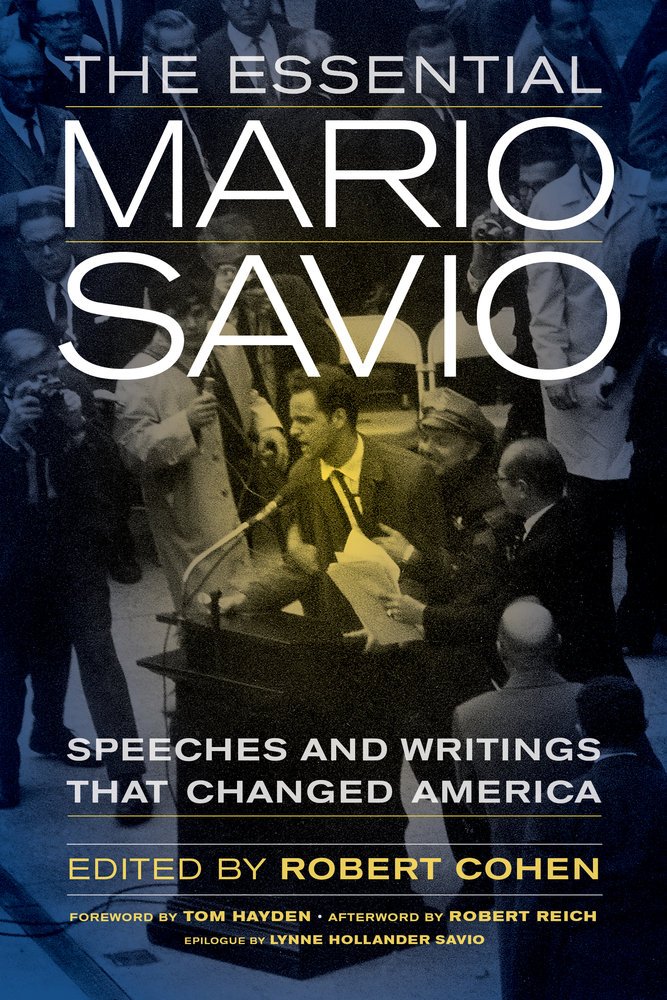 The Essential Mario Savio: Speeches and Writings that Changed ...