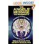 The Angels' Message to Humanity: Ascension to Divine Union-Powerful Enochian Magick (Llewellyn's High Magick Series)