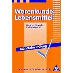 Warenkunde f�r Auszubildende im Einzelhandel zur Vorbereitung auf die m�ndliche / praktische Pr�fung : Lebensmittel