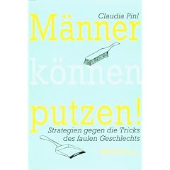 M�nner k�nnen putzen. Strategien gegen die Tricks des faulen Geschlechts