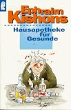 Ephraim Kishons Hausapotheke f�r Gesunde.