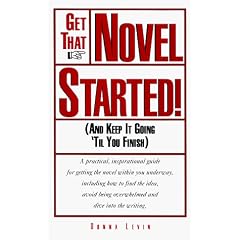 Get That Novel Started! (And Keep It Going 'til You Finish)