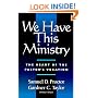 We Have This Ministry: The Heart of the Pastor's Vocation