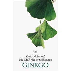 Die Kraft der Heilpflanzen. Ginkgo.
