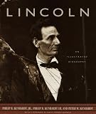Lincoln: An Illustrated Biography Jr. Philip B. Kunhardt, Philip B. Kunhardt III, Peter W. Kunhardt