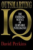 Outsmarting IQ: The Emerging Science of Learnable Intelligence