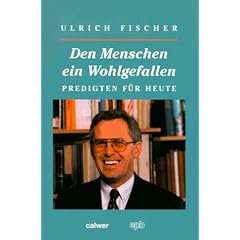 Den Menschen ein Wohlgefallen. Predigten f�r heute