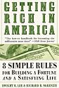 Getting Rich In America: Eight Simple Rules for Building a Fortune--And a Satisfying Life