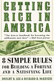 Getting Rich In America: Eight Simple Rules for Building a Fortune--And a Satisfying Life