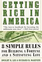 Getting Rich In America: Eight Simple Rules for Building a Fortune--And a Satisfying Life
