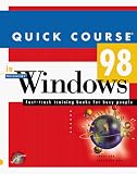 Quick Course in Microsoft Windows 98
 Fast-track Training Books for Busy People (Quick Course Books),
Joyce Cox