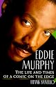 Eddie Murphy: The Life and Times of a Comic on the Edge