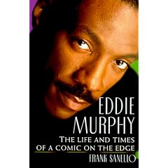 Eddie Murphy: The Life and Times of a Comic on the Edge