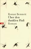 &Uuml;ber den dunklen Flu&szlig; - Ronan Bennett