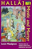 Hallaj: Mystic and Martyr [ABRIDGED]